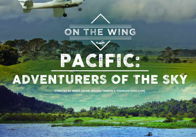 Les Avions Du Bout Du Monde Saison 2 Pacifique: les aventuriers du ciel (Vanuatu, Nouvelle Zélande, Papua